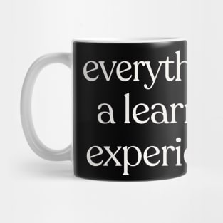 Everything is a learning experience. Mug